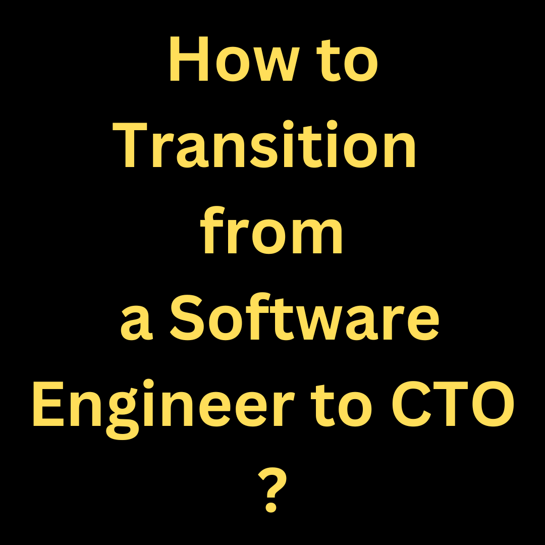 How to Transition from Software Engineer to CTO: A Comprehensive Guide