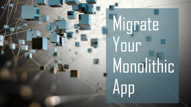 Step-by-Step Guide to Migrating Your Monolithic Application to Microservices
