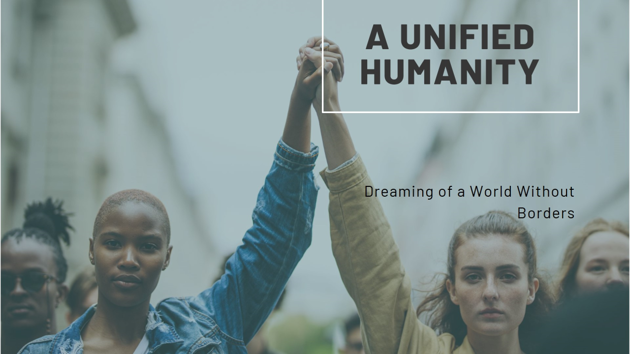 A World Without Borders: Can We Dream of a Unified Humanity?